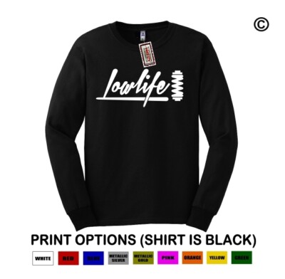 Low Life #1 JDM KDM Stance Lowered Street Drag Racing Car Shirt LONG SLEEVE Tee