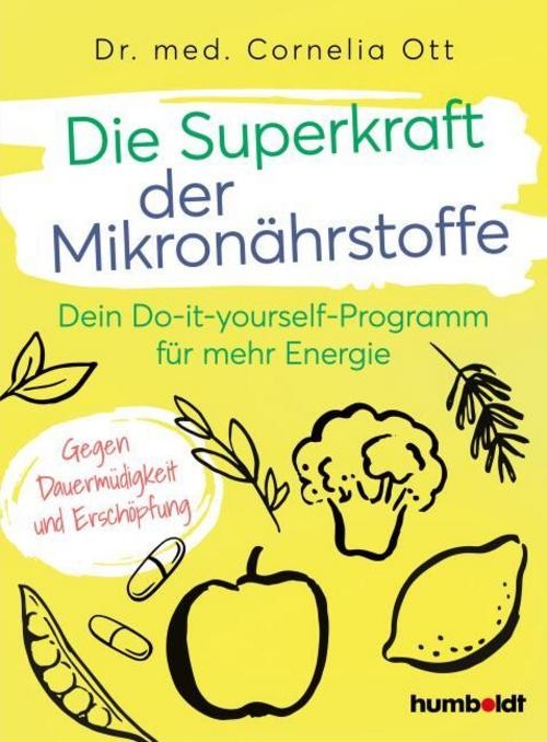 Die Superkraft der Mikronährstoffe Cornelia Ott