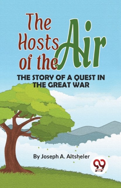 The Hosts Of The Air The Story Of A Quest In  by Joseph a Altsheler PAPERBACK