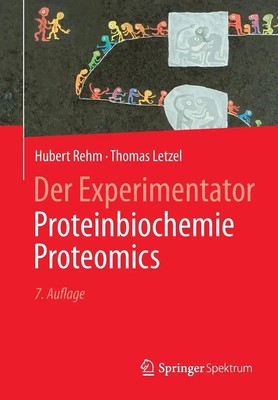 Der Experimentator: Proteinbiochemie/Proteomics | Hubert Rehm (u. a.) | Deutsch