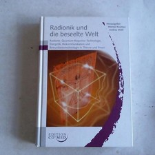 Radionik und die beseelte Welt. Radionik, Quantum-Response-Technologie, Energeti