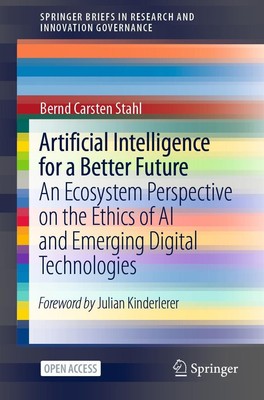 Artificial Intelligence for a Better Future Bernd Carsten Stahl