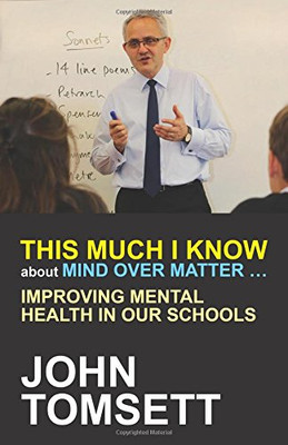 This much I know about mind over matter: Improving Mental Health... - Tomsett