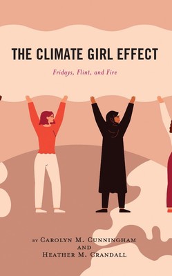 The Climate Girl Effect: Fridays, Flint, and Fire by Heather M. Crandall Paperba