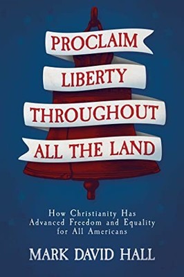 Mark David Hall Proclaim Liberty Throughout All the Land (Paperback)