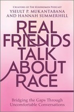 Real Friends Talk about Race : Bridging the Gaps Through Uncomfor