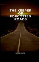 The Keeper Of Forgotten Roads Mayer Smith Taschenbuch Englisch 2024 Mayer Smith
