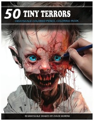50 Tiny Terrors: Grayscale Colored Pe..., Moberg, Chuck