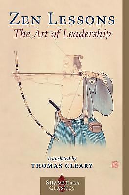 Zen Lessons : The Art of Leadership by Thomas. Cleary (2004, Trade Paperback)