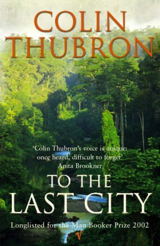 To The Last City By Colin Thubron. 9780099437239