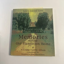 Memories of the Old Plantation Home : A Creole Family Album by Norman...