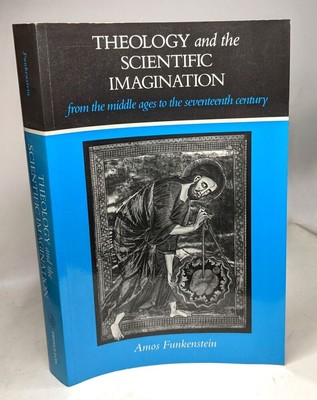Theology and the Scientific Imagination from the Middle Ages to the