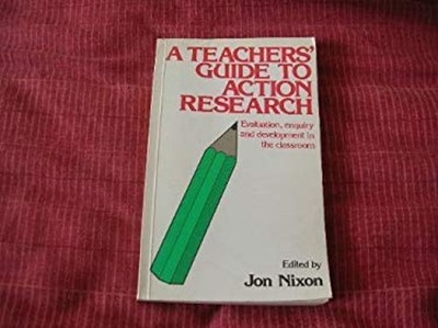 A Teacher's Guide to Action Research : Evaluation, Enquiry and De
