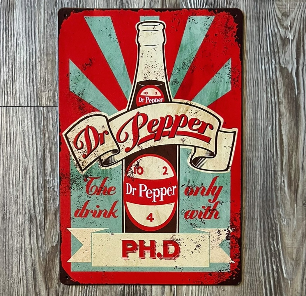 Dr Pepper The Only Drink With PH.D 8 x 12 Vintage Novelty Metal