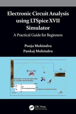 Electronic Circuit Analysis using LTSpice XVII Simulator: A Practical Guide for 