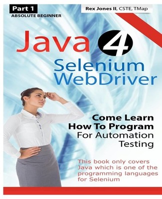 Absolute Beginner (Part 1) Java 4 Selenium WebDriver: Come Learn How To Prog...