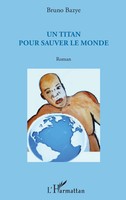 Bruno Bazye | Un Titan Pour Sauver Le Monde | Taschenbuch | FranzöSisch (2022)