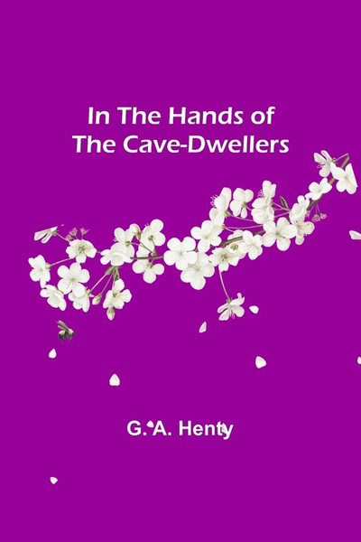 G. A. Henty | In The Hands Of The Cave-Dwellers | Taschenbuch | Englisch (2022)-image