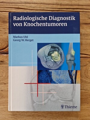 Radiologische Diagnostik von Knochentumoren von Uhl und Herget