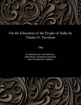Charles E Trevelyan On the Education of the People of India (Taschenbuch)