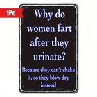 1PC Satirical Metal Vintage Iron Sign, Tin Metal Signs Why Do Women Fart After P