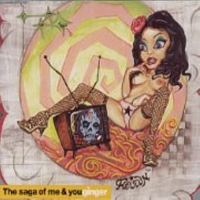 Ginger CD The Saga Of Me & You