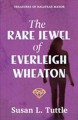 The Rare Jewel of  Everleigh Wheaton - Paperback NEW Tuttle, Susan L 01/01/2024