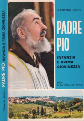 PADRE PIO. KINDHEIT UND FRÜHE JUGEND - GHERARDO LEONE - EDITIONS LA CASA SOLLI