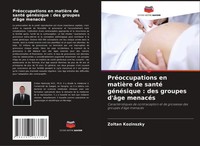 Zoltan Kozinszky | PréOccupations En MatièRe De Santé GéNéSique : Des Groupes...