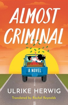 Almost Criminal A Novel by Ulrike Herwig (Paperback Book)