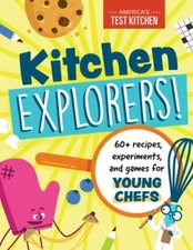 Kitchen Explorers!: 60+ recipes, experiments, and games for young chefs - GOOD