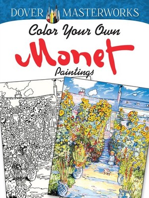 Dover Masterworks: Color Your Own Monet Paintings (Adult Coloring Books: Art...