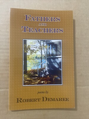 FATHERS AND TEACHERS Poems By Robert Demaree Pb
