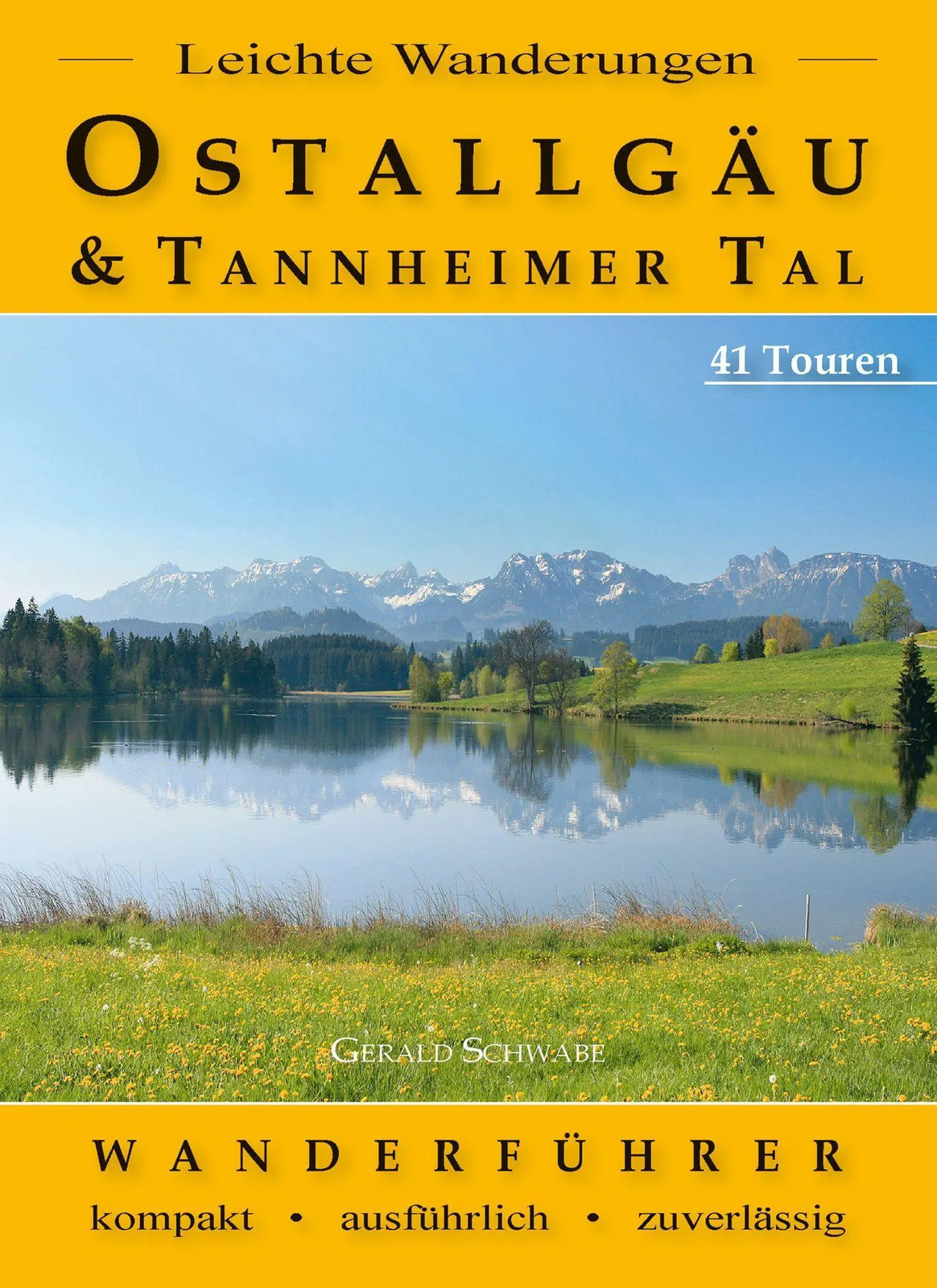 Leichte Wanderungen Ostallgäu und Tannheimer Tal | Gerald Schwabe | Taschenbuch