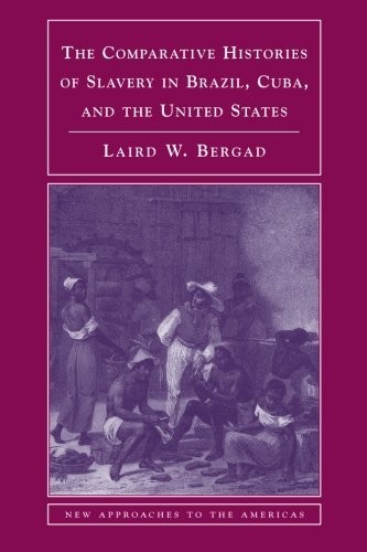 The Comparative Histories of Slavery in Brazil,. Bergad Paperback<|