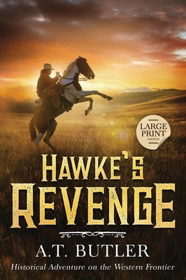 Hawke's Revenge: Large Print PAPERBACK  October 24, 2023 by A T Butler