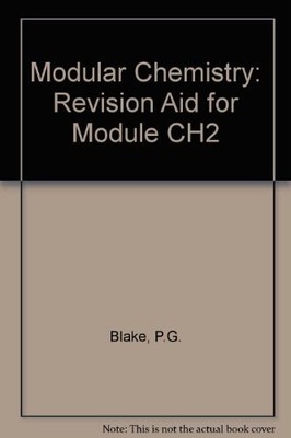 Revision Aid for Module CH2 (Modular Chemistry), Blake, P.G.,Warren, K. D., Good