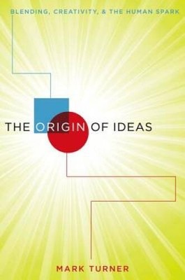 The Origin of Ideas: Blending, Creativity, and the Human Spark - GOOD