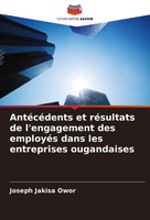 Joseph Jakisa Owor | AntéCéDents Et RéSultats De L'engagement Des EmployéS...