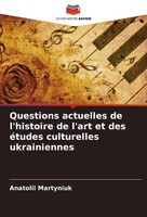 Anatolii Martyniuk | Questions Actuelles De L'histoire De L'art Et Des éTudes...