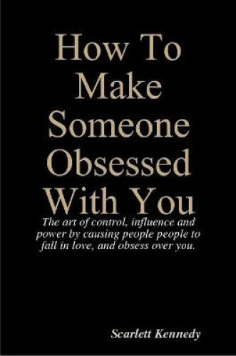 Thumbnail - How To Make Someone Obsessed With You By Kennedy, Scarlett