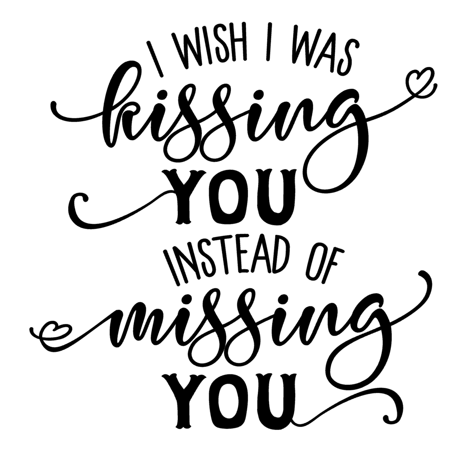 I Wish I Was Kissing You Instead Of Missing You Vinyl Decal Sticker