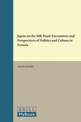 Japan on the Silk Road: Encounters and Perspectives of ...