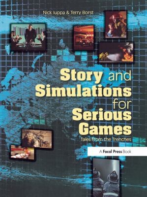 Story and Simulations for Serious Games : Tales from the Trenches