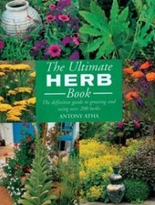 The Ultimate Herb Book: The Definitive Guide to Growing and Using Over 200 Herbs