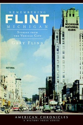 NEW The History Press Remembering Flint, Michigan, MI 9781609490188 American Chr