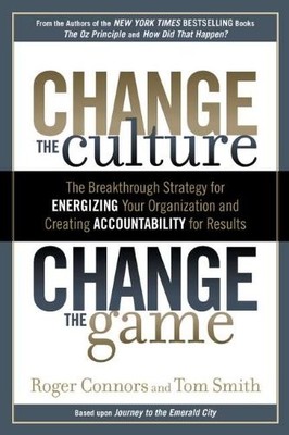 CHANGE THE CULTURE, CHANGE THE GAME: THE BREAKTHROUGH By Roger Connors & Tom