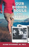 Bjorn Kvammen | Our Bodies, Souls, And Spirits | Taschenbuch | Englisch (2015)