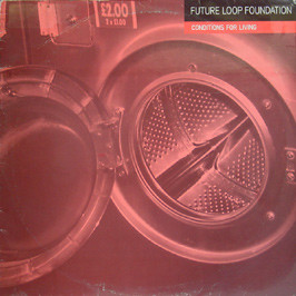 Future Loop Foundation - Conditions For Living - UK 12'' Vinyl - 1998 - Ultimate