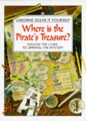 Where Is the Pirate's Treasure?: Follow the Clues to Unravel the Mystery...
